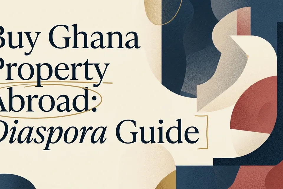 How to Buy Property in Ghana from Abroad: Diaspora Guide